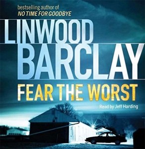 Fear The Worst written by Linwood Barclay performed by Jeff Harding on CD (Abridged)