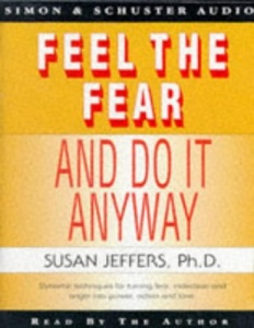 Feel the Fear and Do it Anyway! written by Susan Jeffers, Ph.D. performed by Susan Jeffers on Cassette (Abridged)