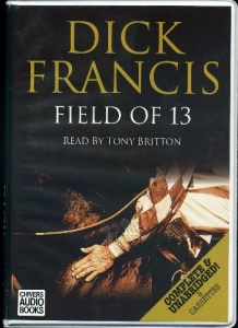 Field of 13 written by Dick Francis performed by Tony Britton on Cassette (Unabridged)