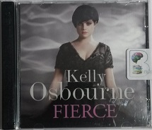 Fierce written by Kelly Osbourne performed by Kelly Osbourne on CD (Abridged)
