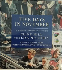 Five Days in November written by Clint Hill with Lisa McCubbin performed by Jeremy Bobb and Clint Hill on CD (Unabridged)