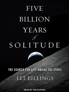 Five Billion Years of Solitude written by Lee Billings performed by Lee Billings on CD (Unabridged)