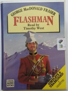 Flashman written by George MacDonald Fraser performed by Timothy West on Cassette (Unabridged)