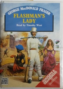 Flashman's Lady written by George MacDonald Fraser performed by Timothy West on Cassette (Unabridged)