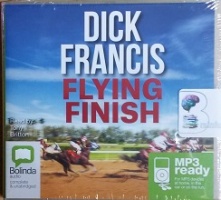 Flying Finish  written by Dick Francis performed by Tony Britton on MP3 CD (Unabridged)