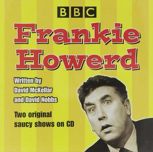 Frankie Howard written by David McKellar and David Nobbs performed by Frankie Howerd on CD (Abridged)