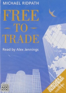 Free to Trade written by Michael Ridpath performed by Alex Jennings on Cassette (Unabridged)