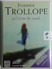 Girl from the South written by Joanna Trollope performed by Lorelei King on Cassette (Unabridged)