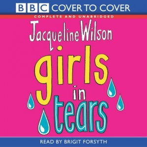 Girls in Tears written by Jaqueline Wilson performed by Brigit Forsyth on CD (Unabridged)