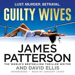 Guilty Wives written by James Patterson and David Ellis performed by January Lavoy on CD (Unabridged)