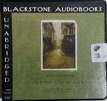 Haussmann, or The Distinction - A Novel written by Paul Lafarge performed by Eric Bauersfeld and  on CD (Unabridged)