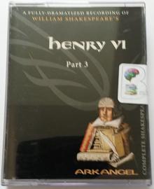 Henry VI Part 3 written by William Shakespeare performed by Full Cast Dramatisation, David Tennant, Kelly Hunter and Clive Merrison on Cassette (Unabridged)