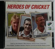 Heroes of Cricket written by Various Sports Broadcasters performed by Mike Atherton, Richie Benaud, Dickie Bird and Henry Blofeld on CD (Abridged)