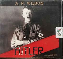 Hitler written by A.N. Wilson performed by Ralph Cosham on CD (Unabridged)