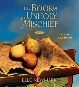 The Book of Unholy Mischief written by Elle Newmark performed by Raul Esparza on CD (Unabridged)