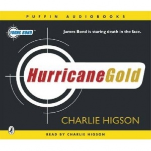 Hurricane Gold - James Bond is staring death in the face! written by Charlie Higson performed by Charlie Higson on CD (Abridged)
