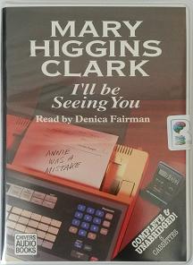 I'll Be Seeing You written by Mary Higgins Clark performed by Denica Fairman on Cassette (Unabridged)