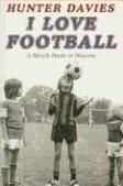I Love Football written by Hunter Davies performed by Steve Aintree on CD (Unabridged)