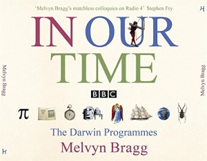 In Our Time - The Darwin Programmes written by Melvyn Bragg performed by Melvyn Bragg on CD (Abridged)