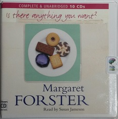 Is there anything you want? written by Margaret Forster performed by Susan Jameson on CD (Unabridged)