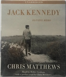 Jack Kennedy written by Chris Matthews performed by Holter Graham on CD (Unabridged)