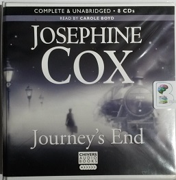 Journey's End written by Josephine Cox performed by Carole Boyd on CD (Unabridged)