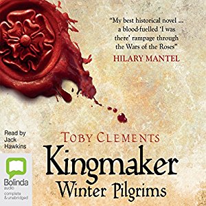 Kingmaker - Winter Pilgrims written by Toby Clements performed by Jack Hawkins on CD (Unabridged)