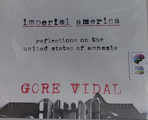Imperial America - Reflections on the United States of Amnesia written ...
