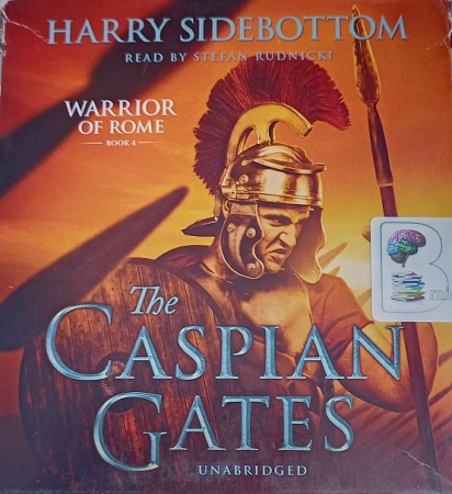 The Caspian Gates - Warrior of Rome Book 4 written by Harry Sidebottom ...