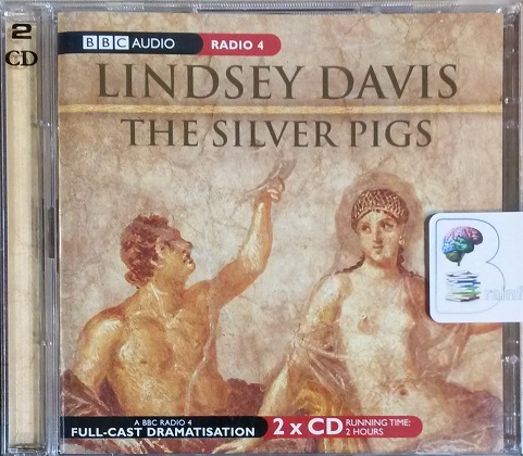 The Silver Pigs written by Lindsey Davis performed by Anton Lesser, Fritha  Goodey and BBC Radio 4 Full-Cast Team on CD (Abridged) - Brainfood  Audiobooks UK