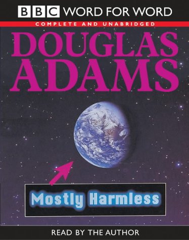 Mostly Harmless written by Douglas Adams performed by Douglas Adams on