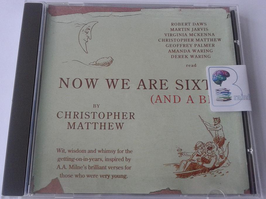 Now We Are Sixty (and a bit) written by Christopher Matthew performed by Martin Jarvis, Virginia