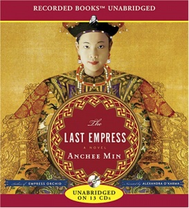 The Last Empress written by Anchee Min performed by Alexandra O'Karma on CD (Unabridged)
