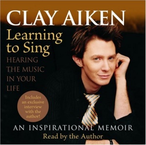 Learning to Sing - Hearing the Music in Your Life written by Clay Aiken performed by Clay Aiken on CD (Abridged)