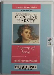 Legacy of Love written by Joanna Trollope as Caroline Harvey performed by Harriet Walter on Cassette (Unabridged)