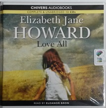 Love All written by Elizabeth Jane Howard performed by Eleanor Bron on CD (Unabridged)