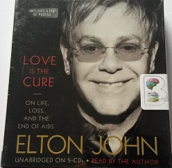 Love is the Cure - On Life, Loss, and the End of AIDS written by Elton John performed by Elton John on CD (Unabridged)