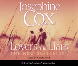 Lovers and Liars written by Josephine Cox performed by Carole Boyd on CD (Abridged)