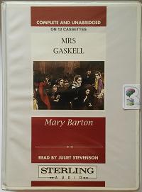 Mary Barton written by Mrs Elizabeth Gaskell performed by Juliet Stevenson on Cassette (Unabridged)