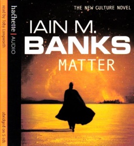 Matter written by Iain M. Banks performed by Toby Longworth on CD (Abridged)