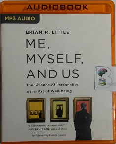 Me, Myself and Us - The Science of Personality and the Art of Well-being written by Brian R. Little performed by Patrick Lawlor on MP3 CD (Unabridged)