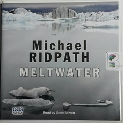 Meltwater written by Michael Ridpath performed by Sean Barrett on CD (Unabridged)