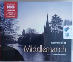 Middlemarch written by George Eliot performed by Juliet Stephenson on CD (Unabridged)