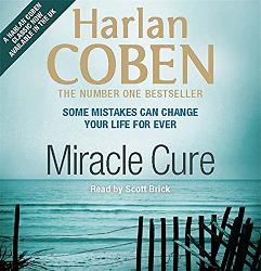 Miracle Cure written by Harlan Coben performed by Scott Brick on CD (Abridged)