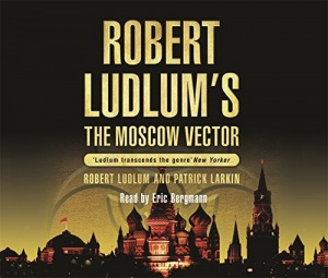The Moscow Vector written by Robert Ludlum and Patrick Larkin performed by Erik Bergmann on CD (Abridged)