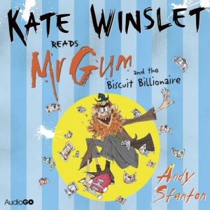 Kate Winslet reads Mr Gum and the Biscuit Billionaire written by Andy Stanton performed by Kate Winslet on CD (Unabridged)