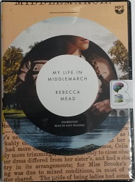 My Life in Middlemarch written by Rebecca Mead performed by Kate Reading on MP3CD (Unabridged)