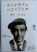 My Turn written by Norman Wisdom and William Hall performed by Jonathan Keeble on Cassette (Unabridged)