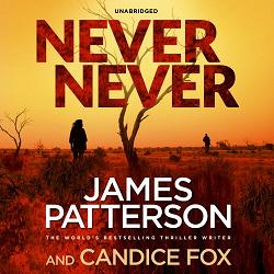 Never Never written by James Patterson and Candice Fox performed by Federay Holmes on CD (Unabridged)