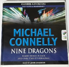 Nine Dragons written by Michael Connelly performed by John Chancer on CD (Unabridged)